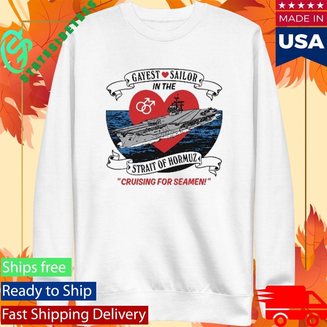 Gayest Sailor In The Strait Of Hormuz Shirt