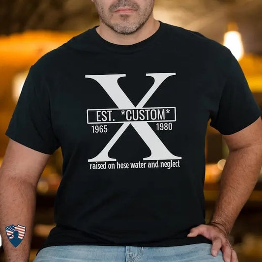 Gen X Custom Shirt Funny Personalized Raised On Hose Water T-shirt Unique Generation X Tshirt Rub Some Dirt On It Gift