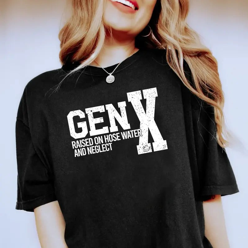 Generation X Shirt Raised on Hose Water and Neglect Shirt Generation X T Shirt Cotton Top Womenswear Check Hoodie, Sweatshirt