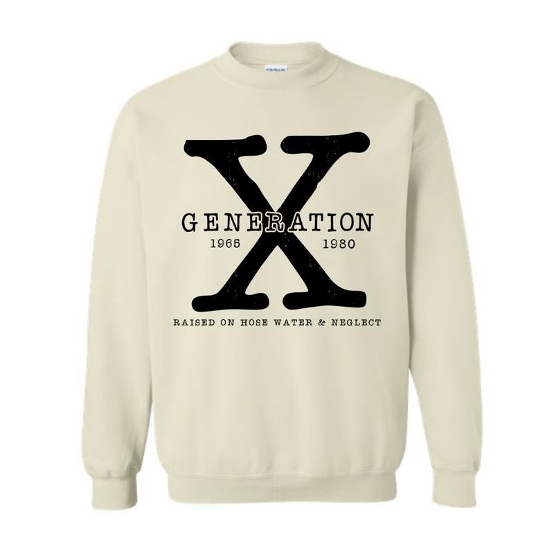 Generation X Sweatshirt, Raised On Hose Water and Neglect Hoodie, Funny tee, trending shirt
