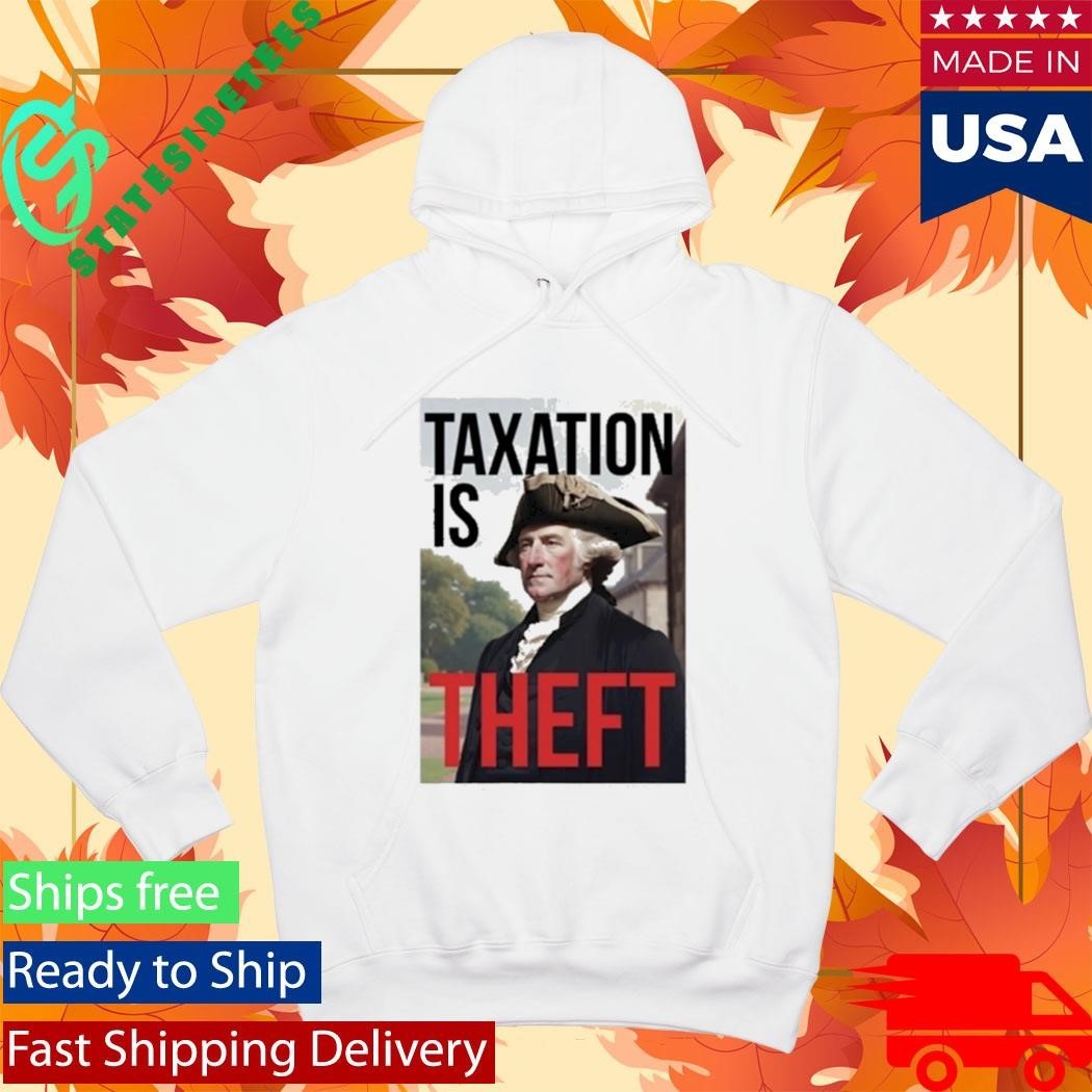 George Washington Taxation Is Theft Shirt