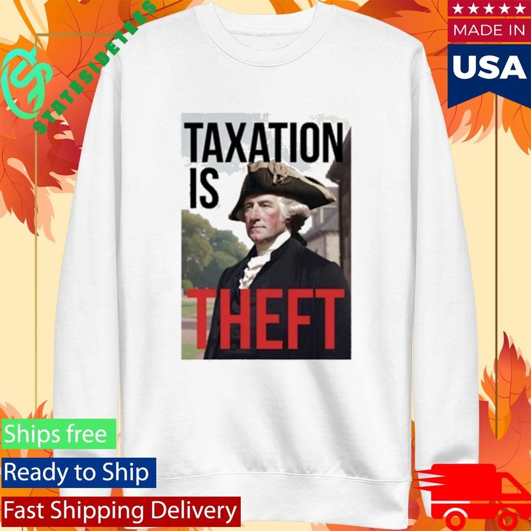 George Washington Taxation Is Theft Shirt