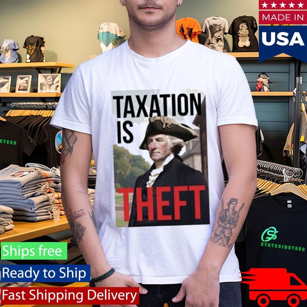 George Washington Taxation Is Theft Shirt