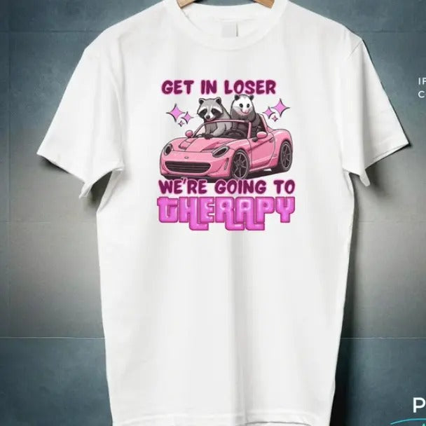 Get In Loser We Going Therapy Raccoon Funny Shirt Meme Shirt
