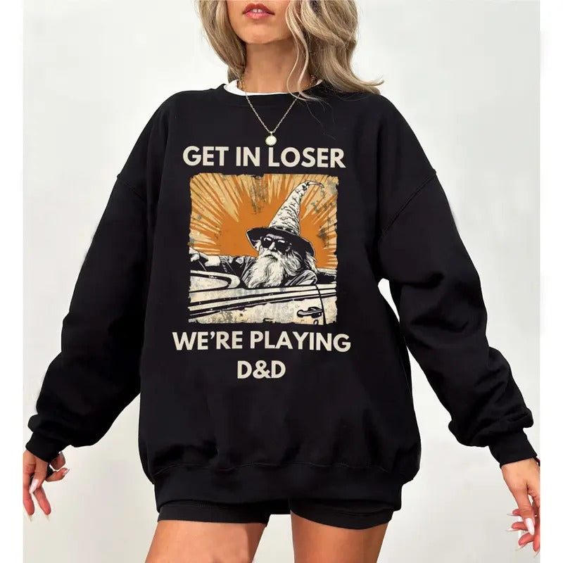 Get In Loser We're Playing DnD Sweatshirt, DnD gift, Minimalist DnD, DnD Group Sweater, Dungeon Master Hoodie, Funny...