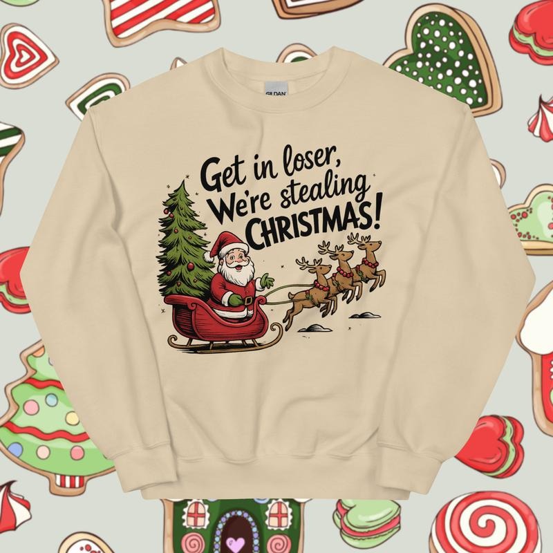 Get in Loser We're Stealing Christmas Sweatshirt Winter Graphic Casual Cotton Polyester Oversized sweatshirt - Comfort Crewneck Womenswear