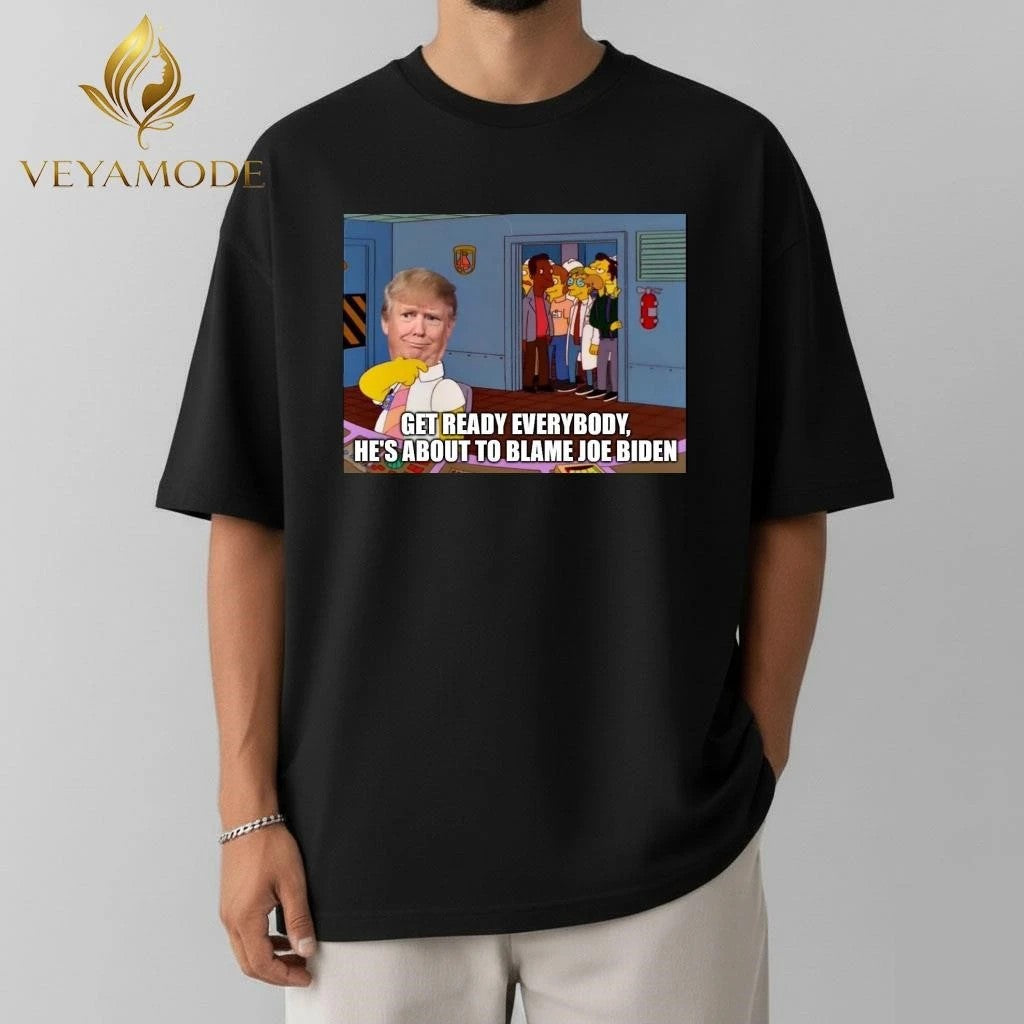 Get ready everybody, he’s about to blame Joe Biden Trump tee
