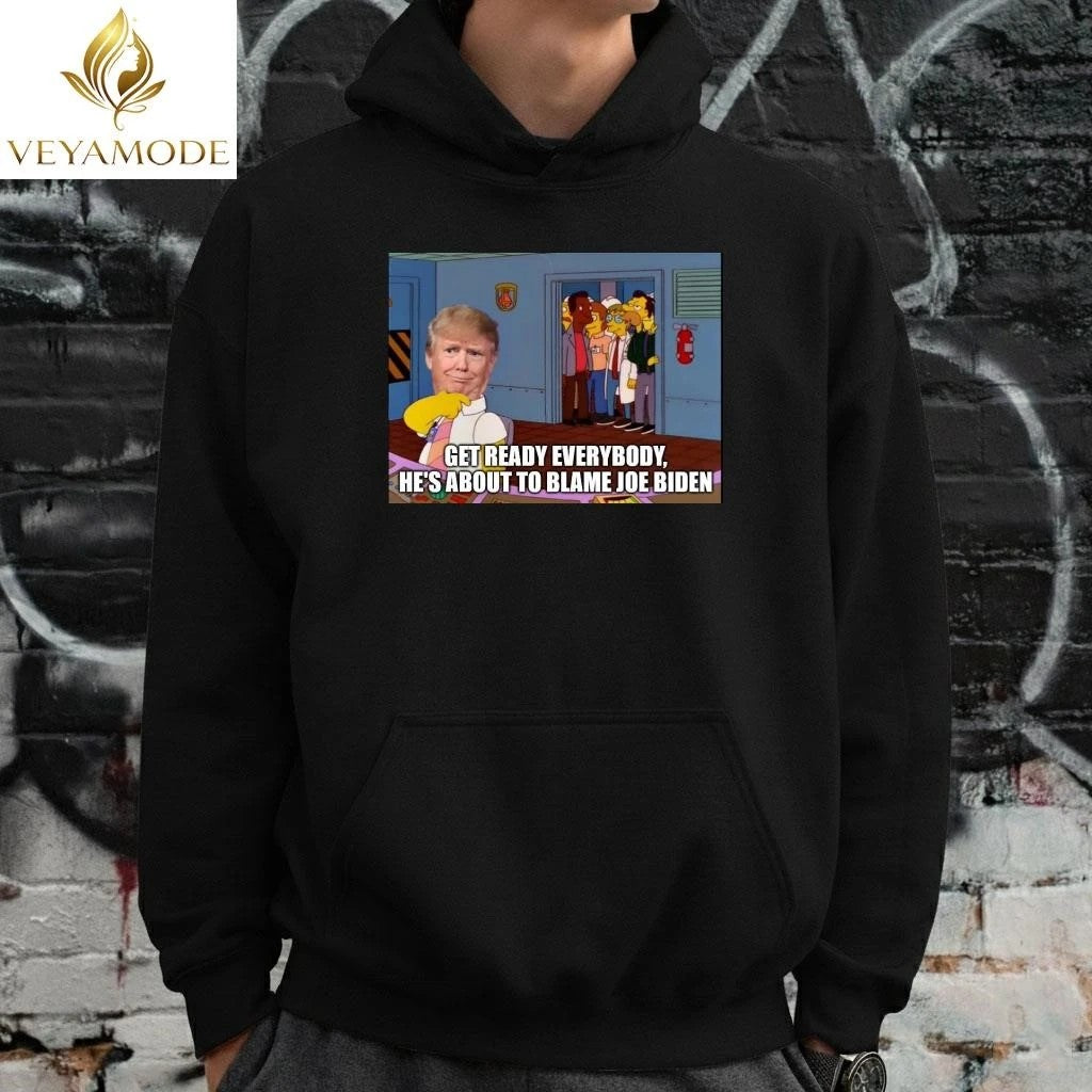Get ready everybody, he’s about to blame Joe Biden Trump tee