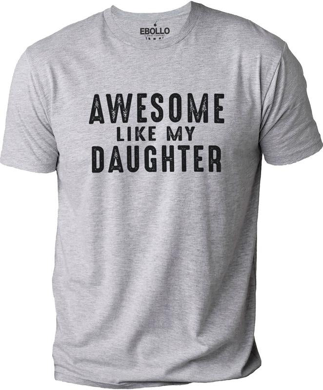 Gift Daughter to Dad | Awesome Like My Daughter T-Shirt | Funny Shirt for Men - Fathers Day Gift - Dad Gift - Husband Gift, Funny Dad TShirt