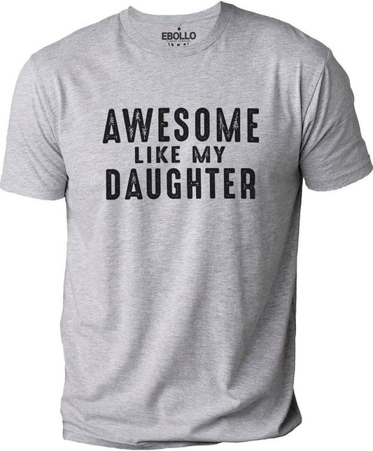 Gift Daughter to Dad | Awesome Like My Daughter T-Shirt | Funny Shirt for Men - Fathers Day Gift - Dad Gift - Husband Gift, Funny Dad TShirt