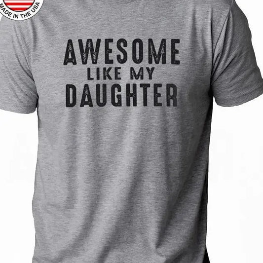 Gift Daughter to Dad, Awesome Like My Daughter T-Shirt, Funny Shirt for Men, Fathers Day Gift, Dad Gift, Husband Gift, Funny Dad TShirt 98PLA9
