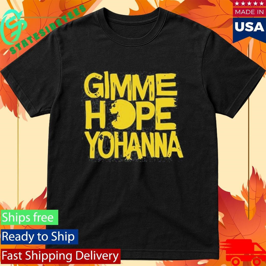 Gimme Hope Yohanna Shirt
