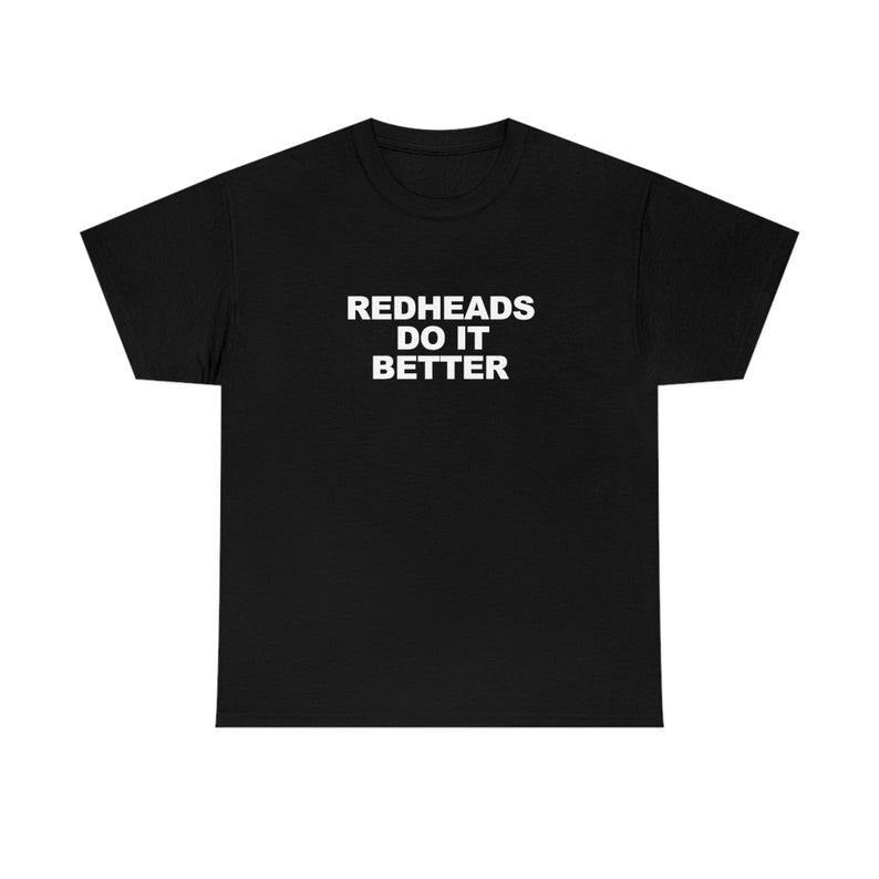 Redheads Do It Better T Shirt / Ginger Shirt