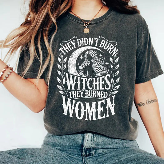 Girl Will Be Girls, Feminist Shirt, Witchy Tee,They Didn't Burn Witches They Burned Women Shirt, Unisex Short Sleeve Tee Shirt, Casual Clothing