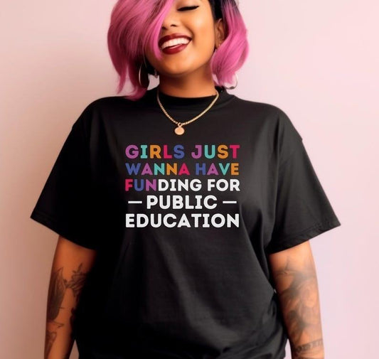 Girls Just Wanna Have Funding for Public Education T shirt, Tee, Unisex Garment Dyed Shirt, School Funding Support Apparel