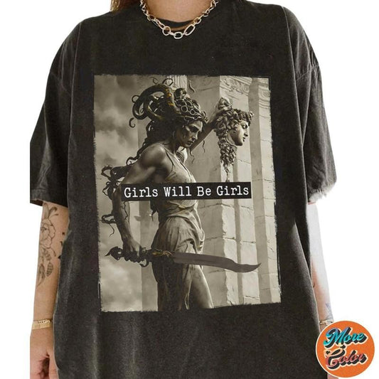 Girls Will Be Girls Shirt, Medusa With The Head Of Perseus Tee, Feminist Movie Shirts, Cotton Unisex T-shirt, Crew Neck, Size S- 3XL, Menswear Top, Womenswear Top Underwear Streetwear