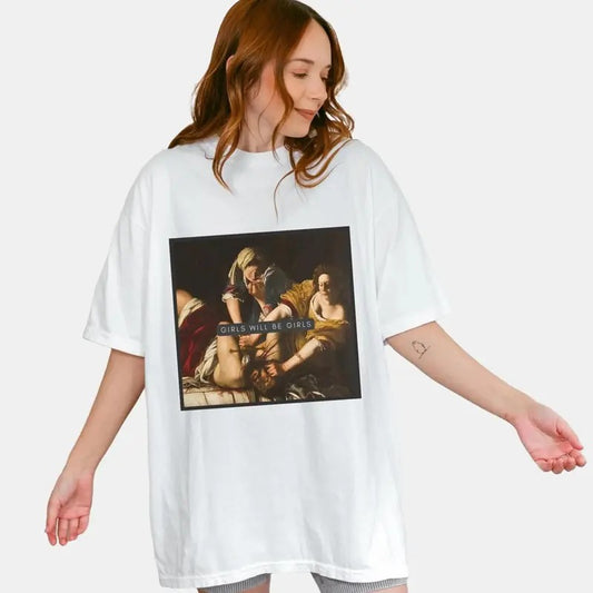Girls Will Be Girls Tee, Judith beheading Holofernes, Funny Feminist Tee, Feminine Rage, Burn the Patriarchy, Womens Rights Gift