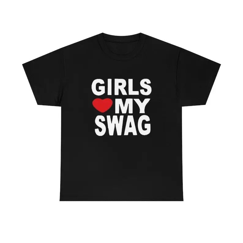 Girls love my swag shirt, Unisex, Gift, Graphic T Shirt, Gift For Him, Gift For Her