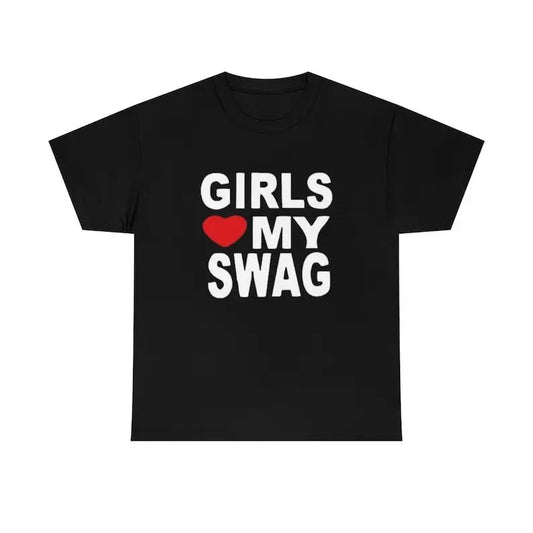 Girls love my swag shirt, Unisex, Gift, Graphic T Shirt, Gift For Him, Gift For Her