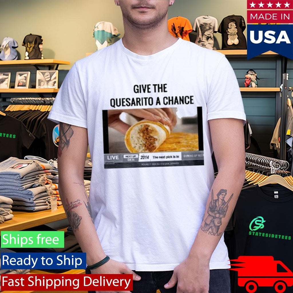 Give The Quesarito A Chance Nikola Jokic Shirt