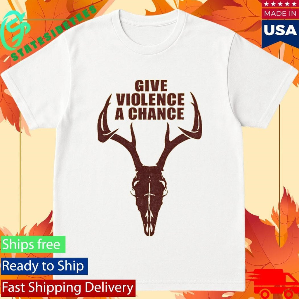 Give Violence A Chance 2026 Shirt