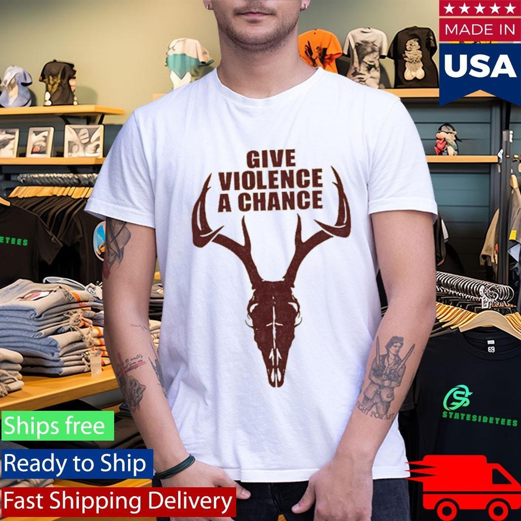 Give Violence A Chance 2026 Shirt