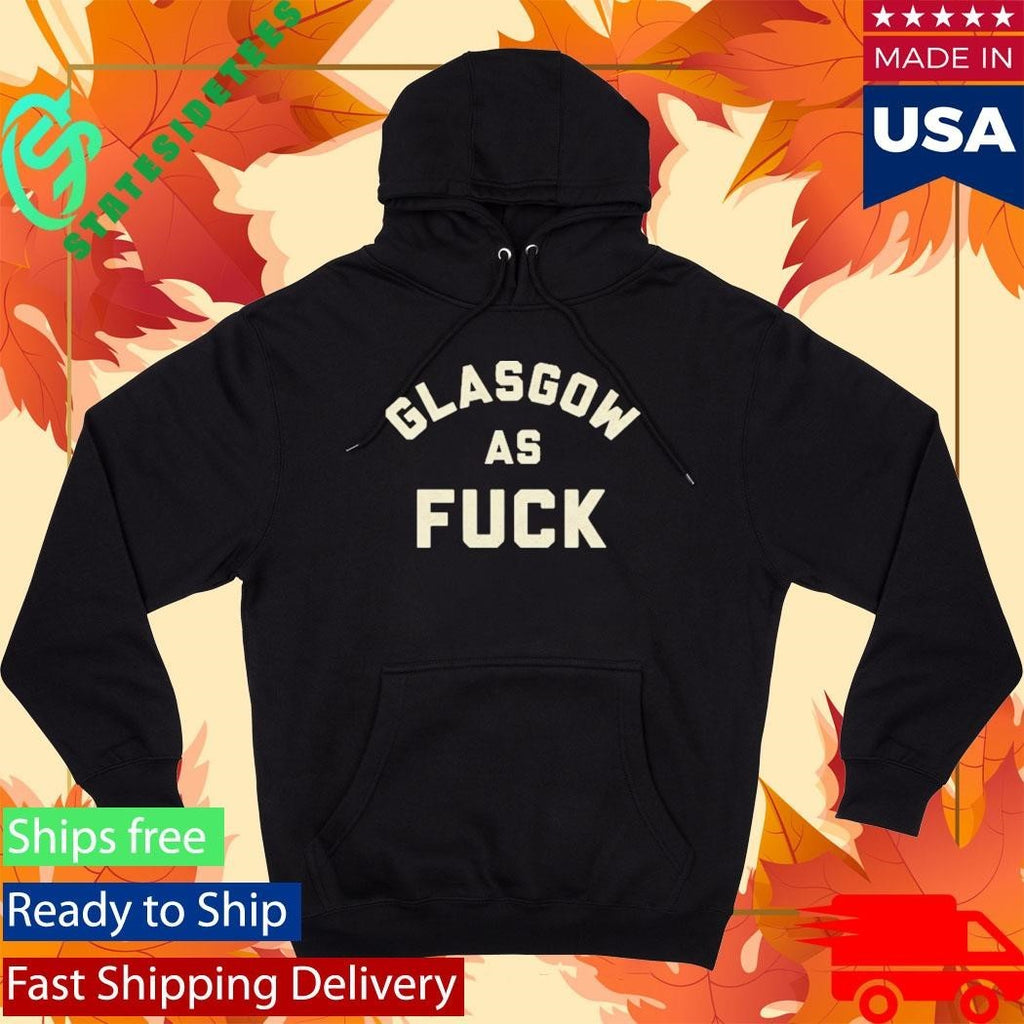 Glasgow As Fuck Shirt