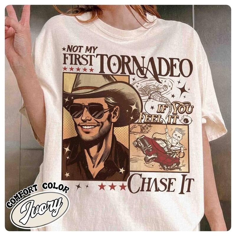 Glen Powell Not My First Tornadeo Shirt If You Feel It Chase It Shirt Glen Powell Cowboy Shirt Twister Movie Shirt