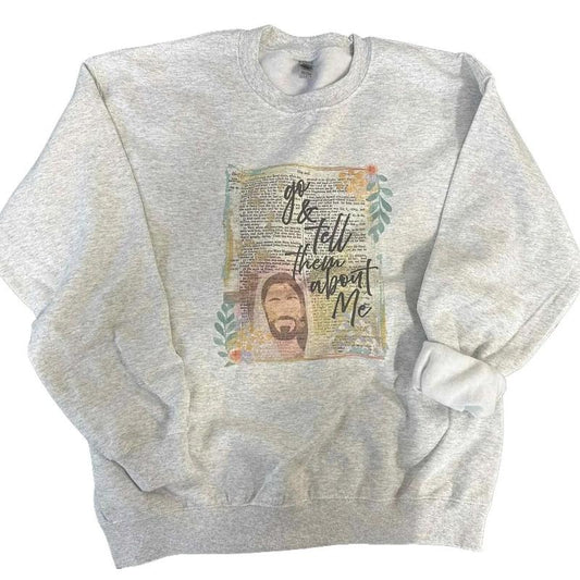 Go And Tell Them About Me  SWEATSHIRT  - Christian Women SWEATSHIRT - Crewneck Sweatshirt