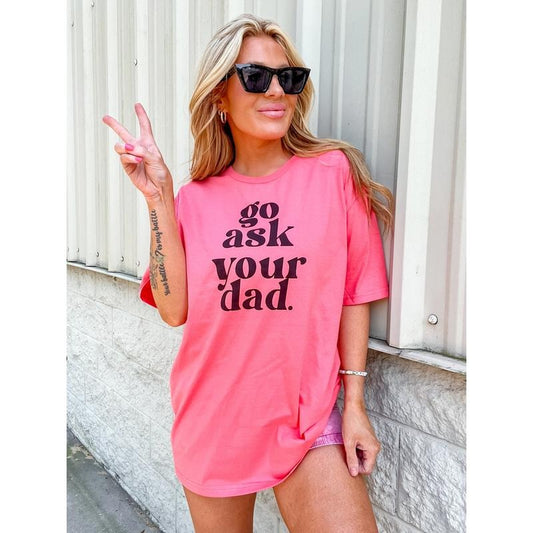 Go Ask Your Dad Graphic Tee