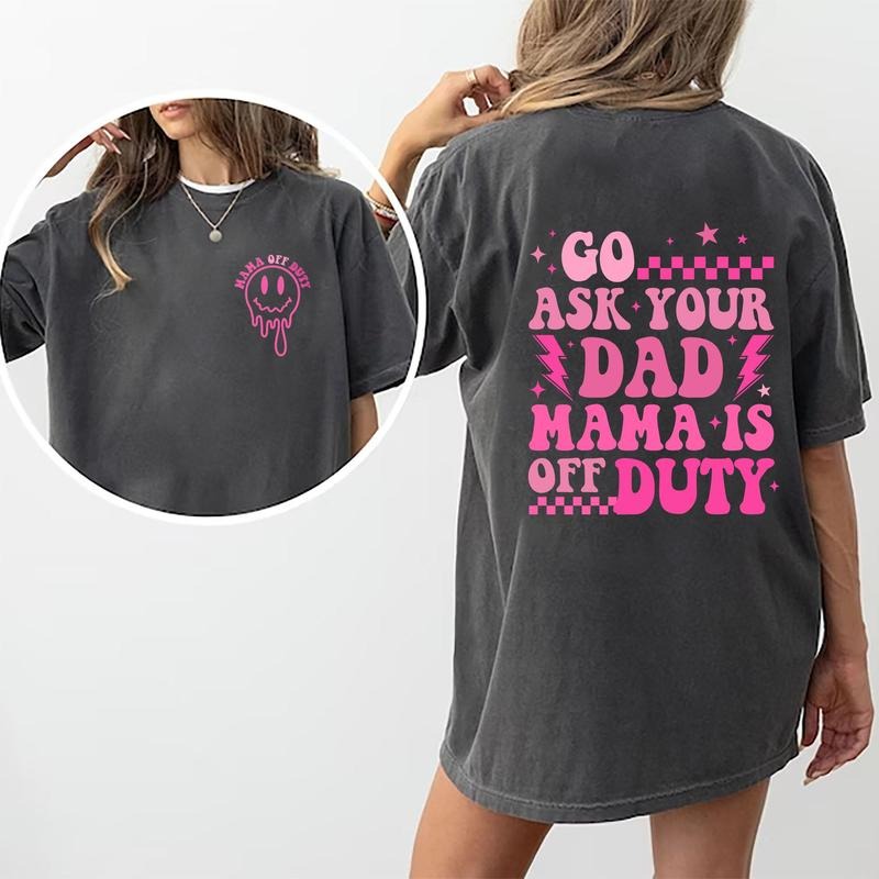 Go Ask Your Dad Shirt, Funny Mama Tee, Mom Life Graphic Printed Short Sleeve Shirt, Adult Humor Shirt, Sarcastic Mom...
