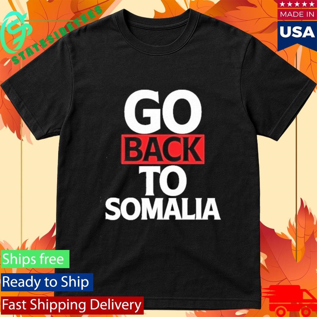 Go Back To Somalia Shirt