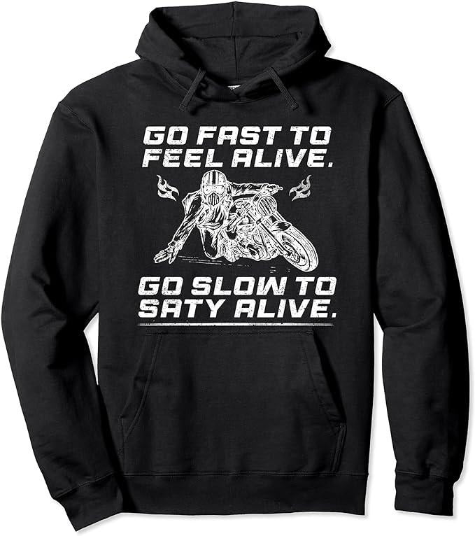 Go Fast Feel Alive Hoodie, Go Fast to Feel Alive Go Slow To Stay Alive Motorcycle Biker Pullover Hoodie Cotton Menswear...
