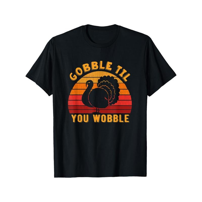 Gobble til you wobble Funny Turkey Thanksgiving Day Gifts T-Shirt T-Shirt  Links made in usa Hoodie, Sweatshirt