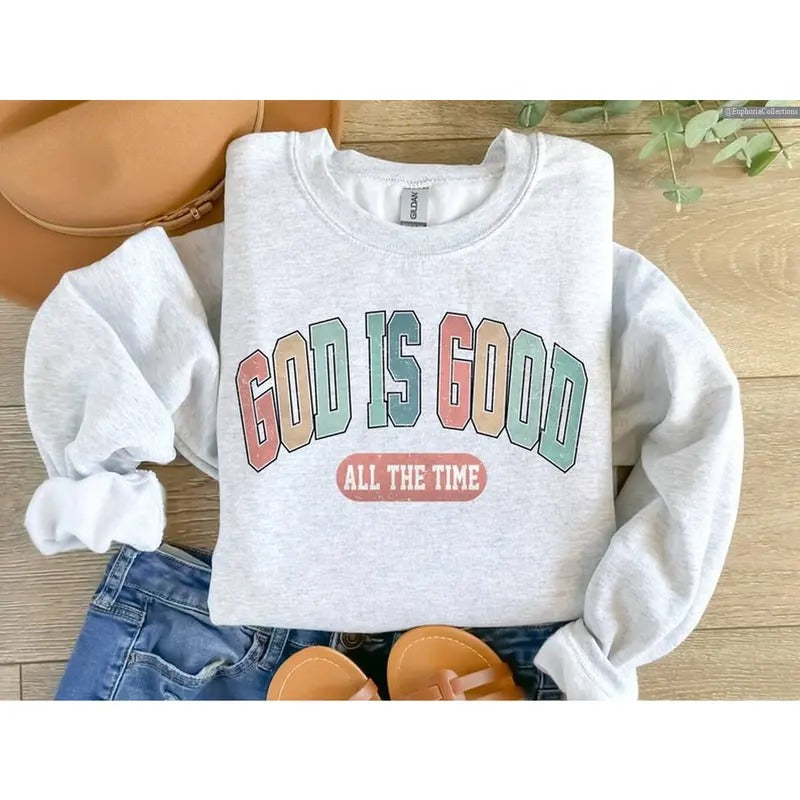 God Is Good All The Time Sweatshirt Hoodie T-Shirt, Religious Sweater, Christian Women Tshirt, Religious Women Gift ,...