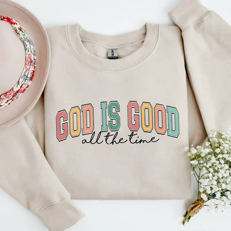 God Is Good All The Time Sweatshirt, God Is Good All The Time Religious Sweater, God Is Good Christian Women Tshirt, Religious Women Gift