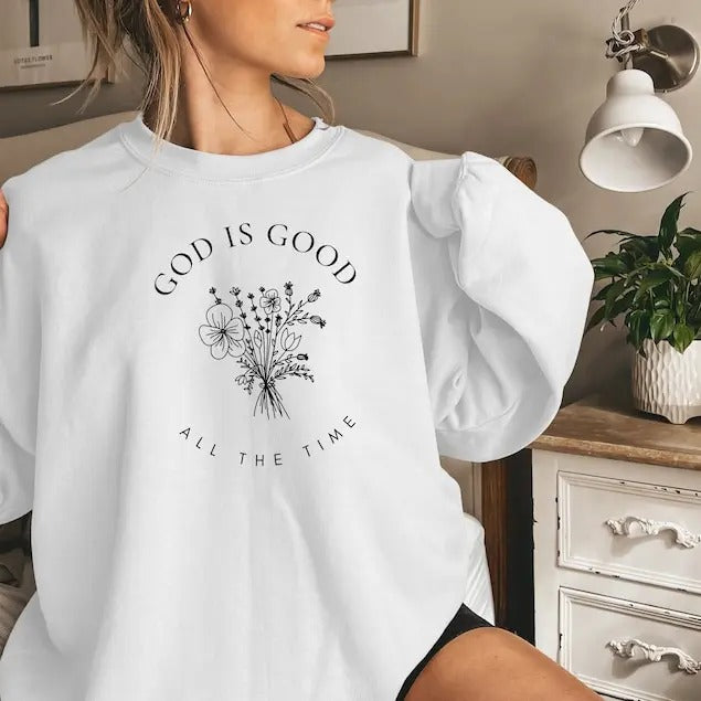 God Is Good All The Time Sweatshirt, Wildflowers Christian Sweatshirt, Bible Verse Hoodie, Religious Shirt, Faith Tee,...