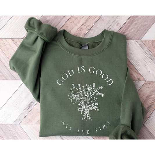 God Is Good All The Time Sweatshirt, Wildflowers Christian Sweatshirt, Bible Verse Hoodie, Religious Shirt, Faith Tee, Women Christian Gifts