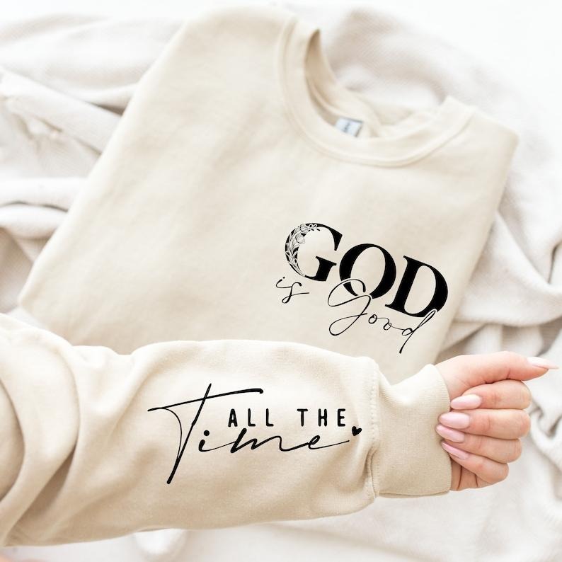 God is Good All The Time Sweatshirt, Christian Sweater, Church Hoodie, Religious Sweater, Christian Women Crewneck, Jesus...