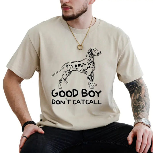 Good Boys Don't Catcall Shirt, Funny Dalmatian Dog Unisex Top, Feminism Graphic T-shirt, Sweatshirt For Men, Cute Dalmatian Dog Tee, Caffeinated Tee, Comfy Fabric Graphic Tee, Women's Tops, Menswear, Cotton Fabric Relaxed Fit Chic Style Casual Classic