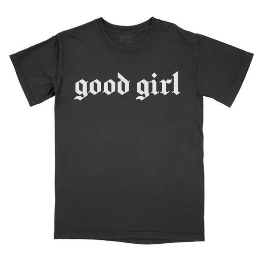 Good Girl - Comfort Colors Graphic Tee PRINTED