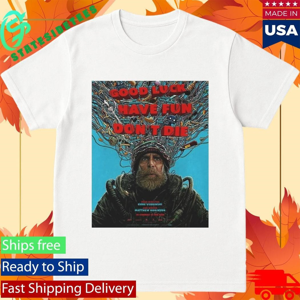 Good Luck Have Fun Don’t Die Shirt