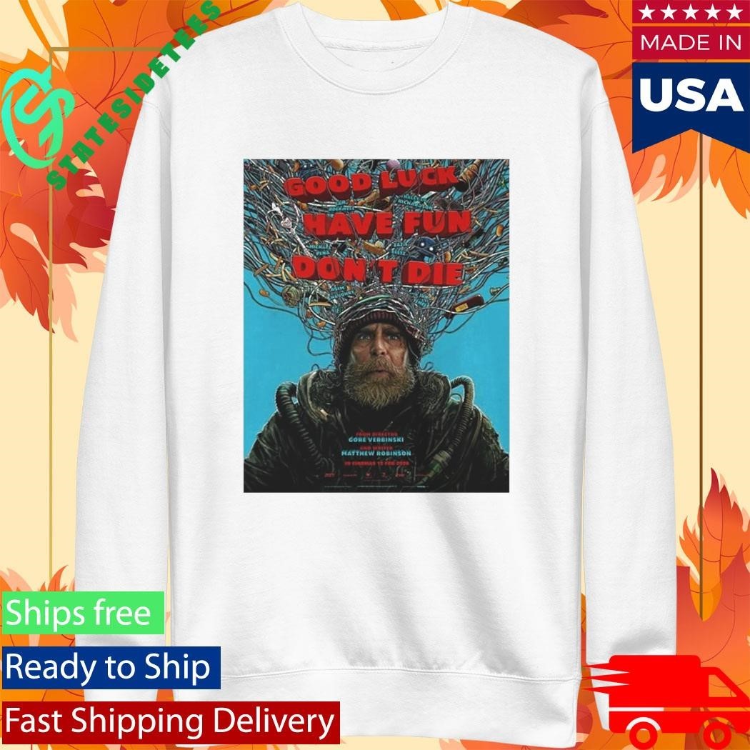 Good Luck Have Fun Don’t Die Shirt