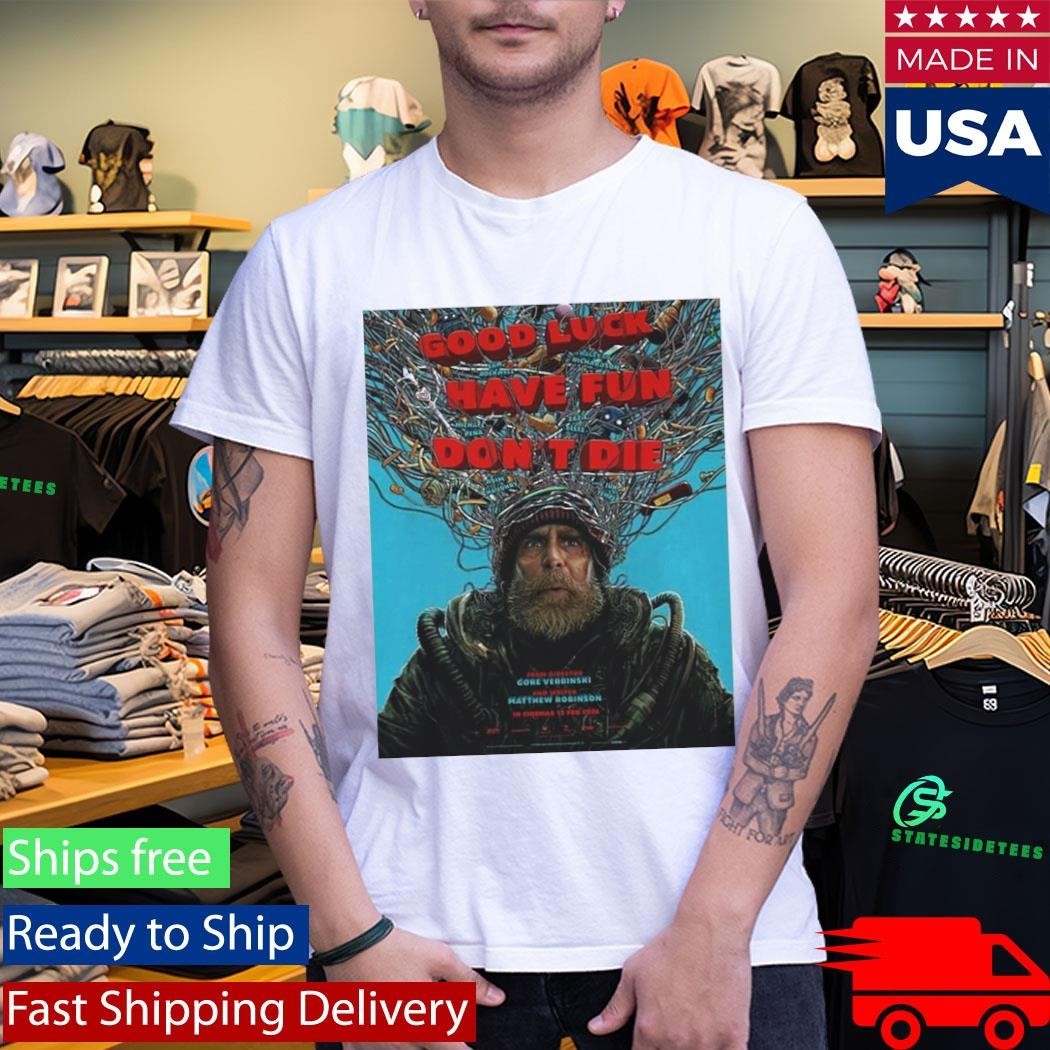 Good Luck Have Fun Don’t Die Shirt