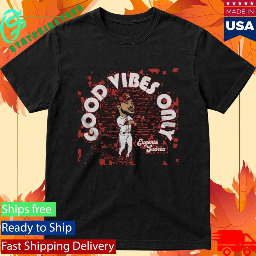 Good Vibes Only Eugenio Suarez Shirt