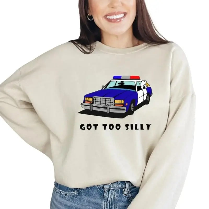 Got Too Silly Shirt, Funny Duck, Unisex Goose T-Shirt Sweatshirt Hoodie | DripVista.com