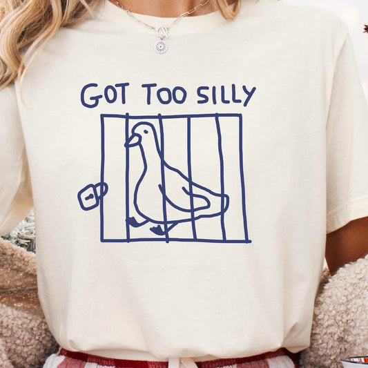 Got too silly unisex t shirt goose shirt meme t shirt Silly Goose Shirt Goose Sweatshirt silly goose birthday Funny Animal Tshirt Funny Gift