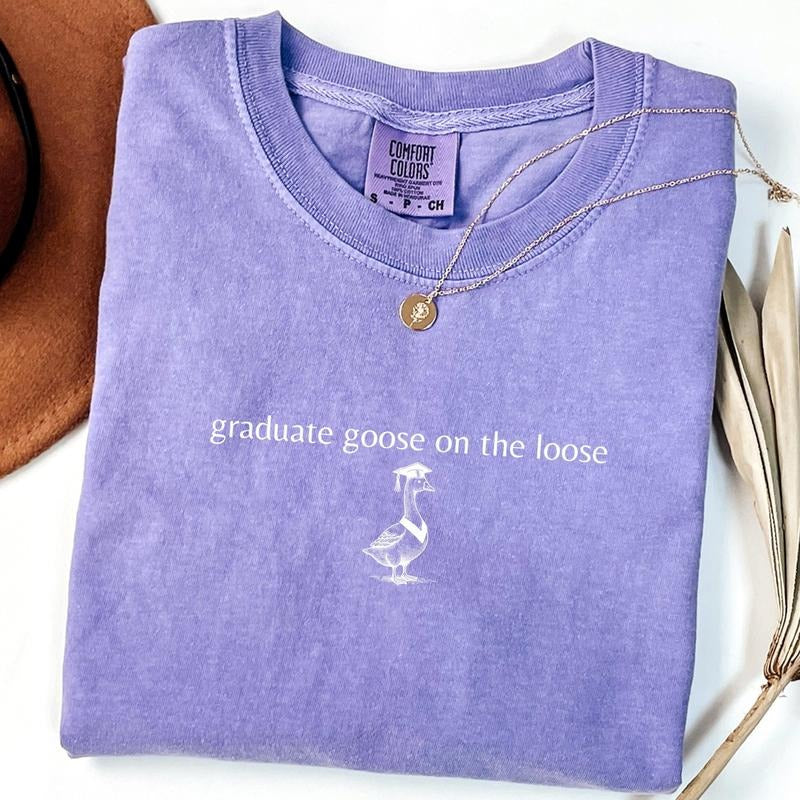 Graduate Goose on the loose Silly Comfort Colors Shirt - One Silly Goose, Got Too Silly Tee Cotton Fabric Top Traditional