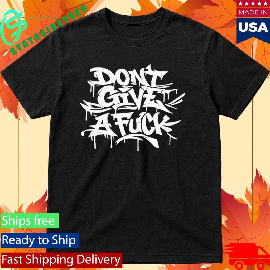Graff Don’t Give A Fuck Shirt