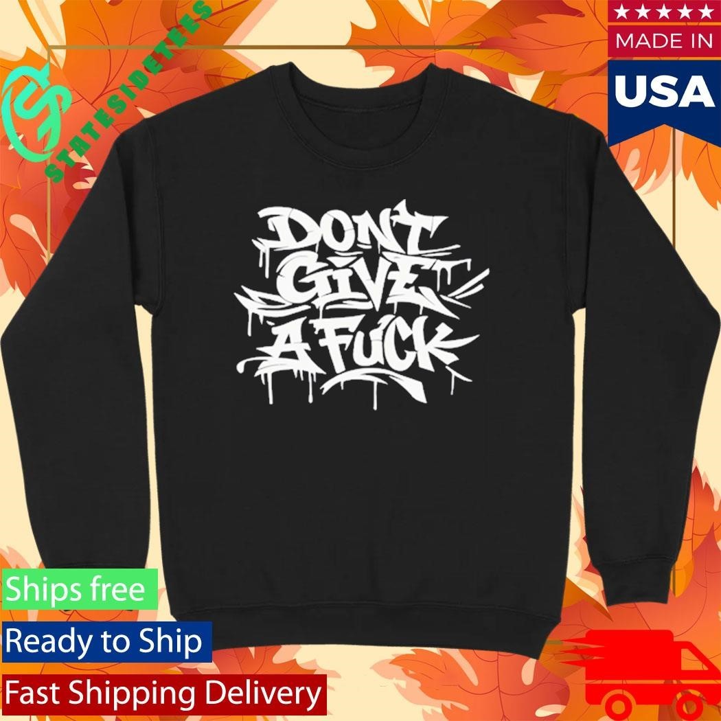 Graff Don’t Give A Fuck Shirt